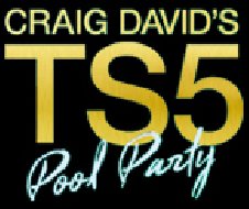 CRAIG DAVID'S TS5 POOL PARTY